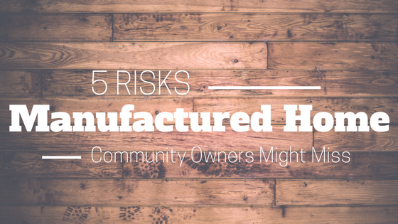 5 Risks Manufactured Home Community Owners Might Miss   Manufactured Home Insurance 